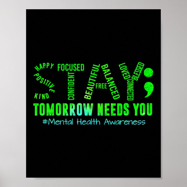 Stay Tomorrow Needs You Mental Health S Awareness  Poster (Front)