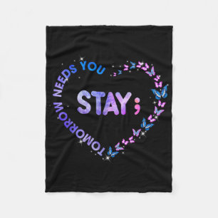 Stay Tomorrow Needs You Semicolon Heart Suicide Pr Fleece Blanket