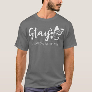 Stay Tomorrow Needs You Semicolon Mental Health Su T-Shirt