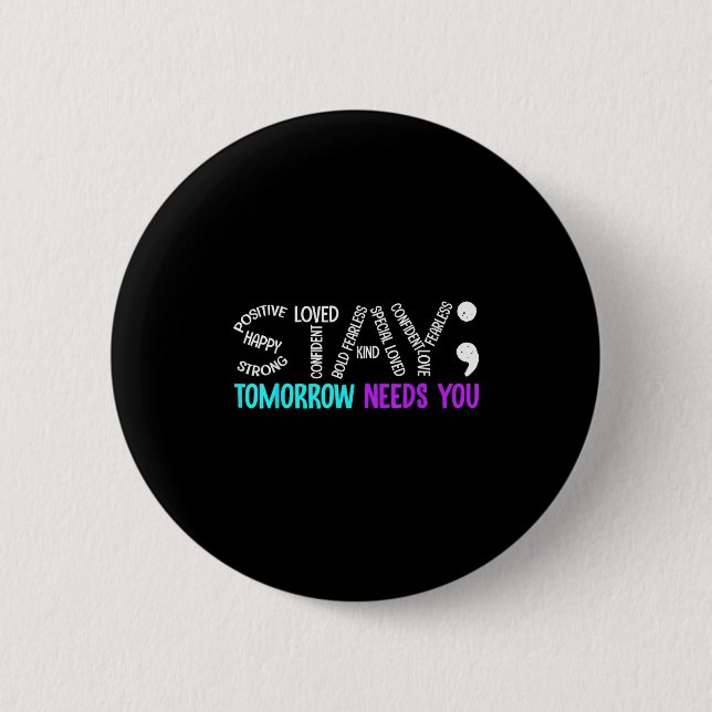 Stay Tomorrow Needs You Semicolon Suicide Preventi 2 Inch Round Button (Front)