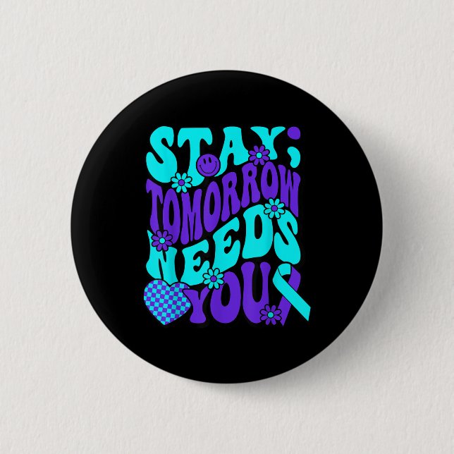 Stay Tomorrow Needs You Semicolon Suicide Preventi 2 Inch Round Button (Front)