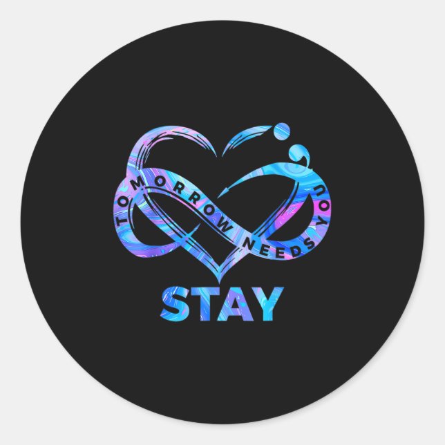 Stay Tomorrow Needs You Semicolon Suicide Preventi Classic Round Sticker (Front)