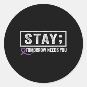 Stay Tomorrow Needs You Semicolon Suicide Preventi Classic Round Sticker