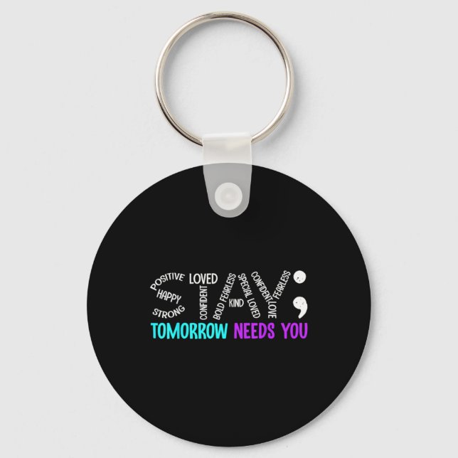 Stay Tomorrow Needs You Semicolon Suicide Preventi Keychain (Front)