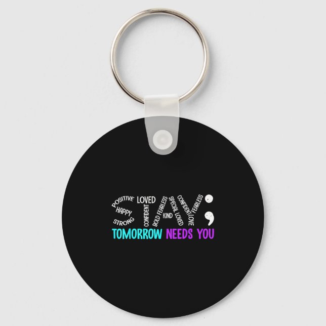 Stay Tomorrow Needs You Semicolon Suicide Preventi Keychain (Front)
