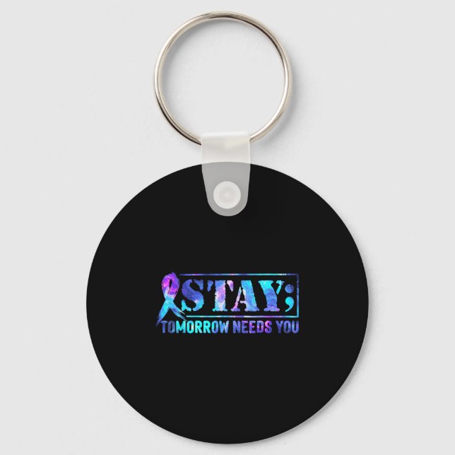 Stay Tomorrow Needs You Semicolon Suicide Preventi Keychain (Front)