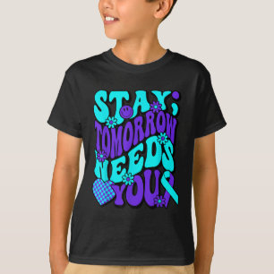 Stay Tomorrow Needs You Semicolon Suicide Preventi T-Shirt