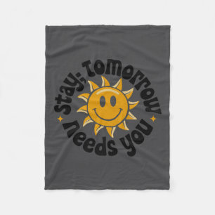 Stay Tomorrow Needs You, Suicide Awareness Mental  Fleece Blanket