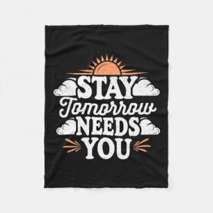 Stay Tomorrow Needs You, Suicide Awareness Mental Fleece Blanket