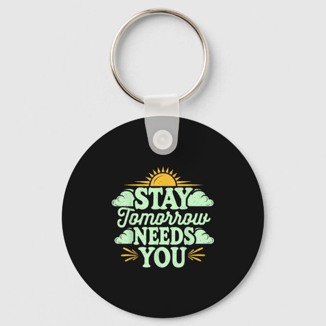 Stay Tomorrow Needs You, Suicide Awareness Mental  Keychain (Front)
