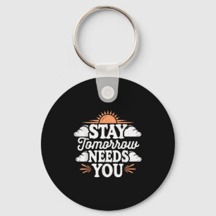 Stay Tomorrow Needs You, Suicide Awareness Mental  Keychain