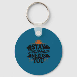 Stay Tomorrow Needs You, Suicide Awareness Mental  Keychain
