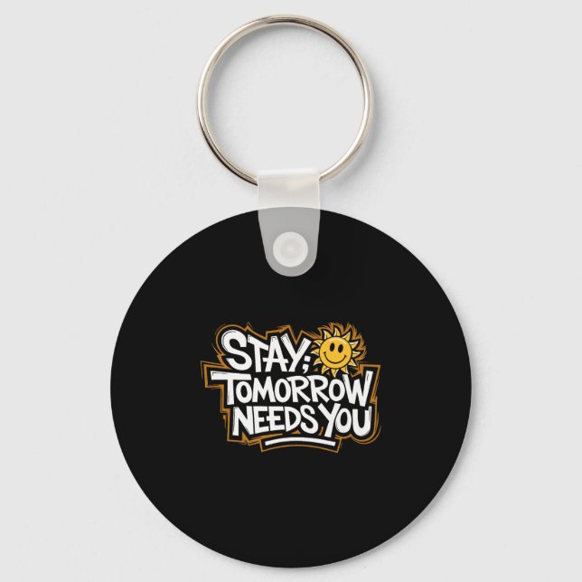 Stay Tomorrow Needs You, Suicide Awareness Mental  Keychain (Front)