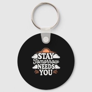 Stay Tomorrow Needs You, Suicide Awareness Mental Keychain