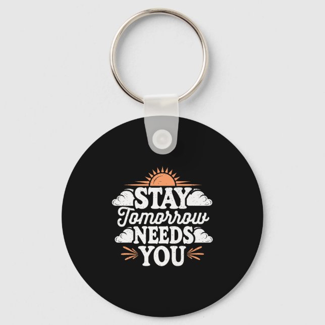 Stay Tomorrow Needs You, Suicide Awareness Mental  Keychain (Front)