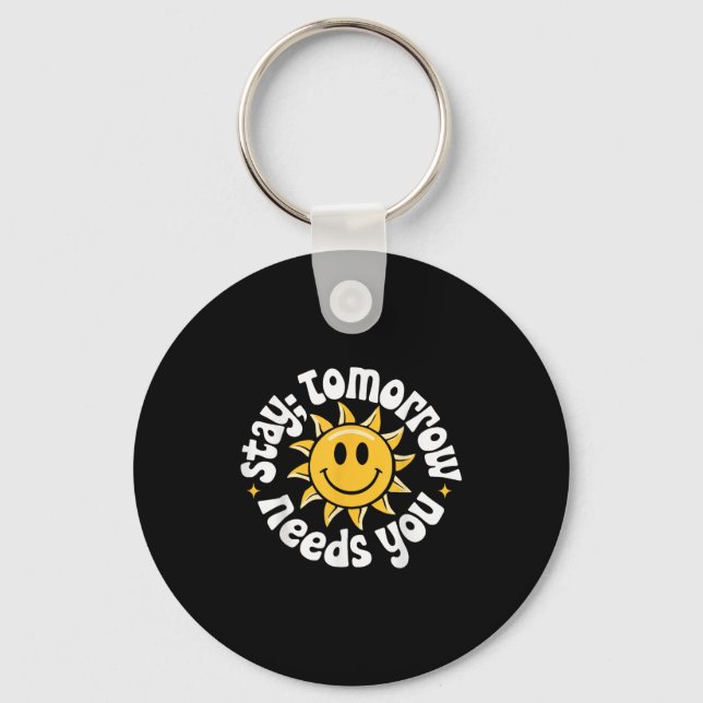 Stay Tomorrow Needs You, Suicide Awareness Mental  Keychain (Front)
