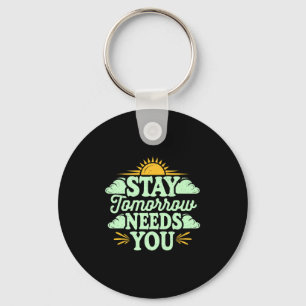 Stay Tomorrow Needs You, Suicide Awareness Mental  Keychain