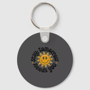 Stay Tomorrow Needs You, Suicide Awareness Mental  Keychain