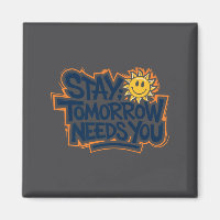 Stay Tomorrow Needs You, Suicide Awareness Mental