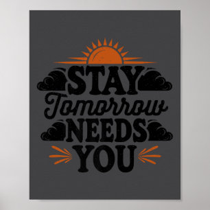 Stay Tomorrow Needs You, Suicide Awareness Mental  Poster