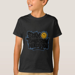 Stay Tomorrow Needs You, Suicide Awareness Mental T-Shirt