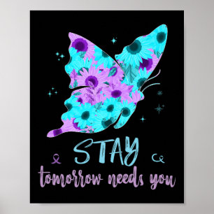 Stay Tomorrow Needs You Suicide Prevent Butterfly  Poster