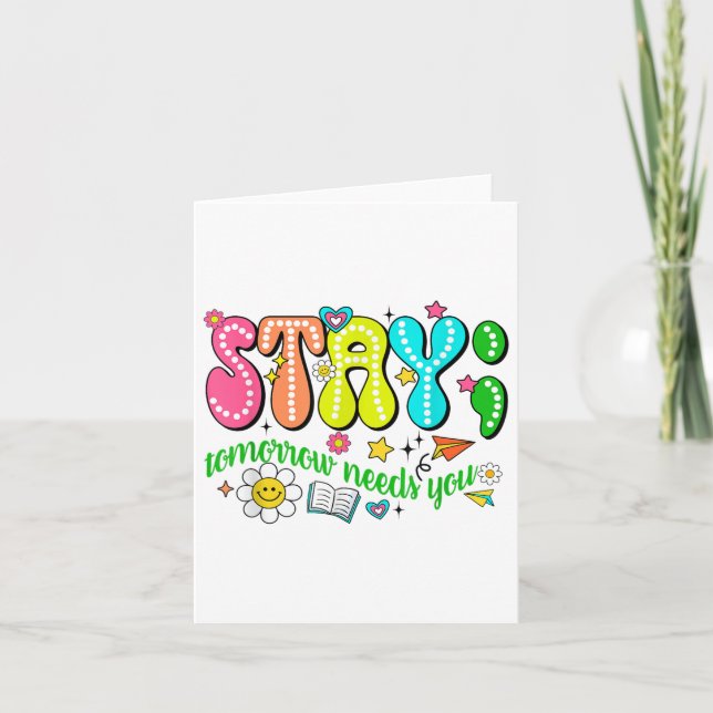 Stay Tomorrow Needs You Suicide Prevention Awarene Card (Front)