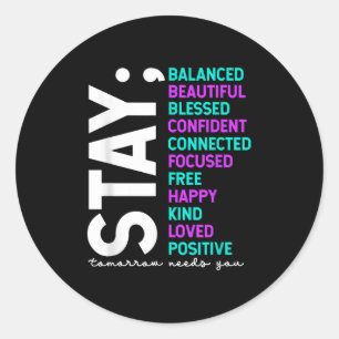 Stay Tomorrow Needs You Suicide Prevention Awarene Classic Round Sticker