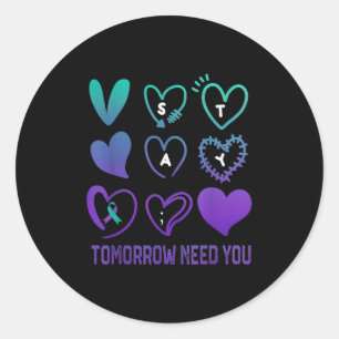 Stay Tomorrow Needs You Suicide Prevention Awarene Classic Round Sticker