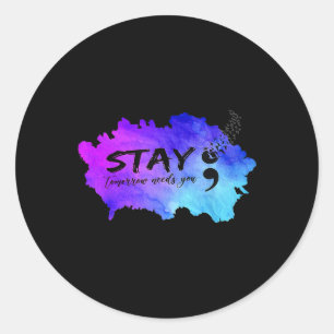 Stay Tomorrow Needs You Suicide Prevention Awarene Classic Round Sticker