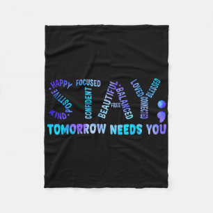 Stay Tomorrow Needs You Suicide Prevention Awarene Fleece Blanket