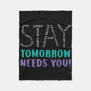 Stay Tomorrow Needs You Suicide Prevention Awarene Fleece Blanket