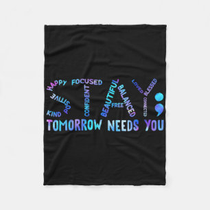 Stay Tomorrow Needs You Suicide Prevention Awarene Fleece Blanket