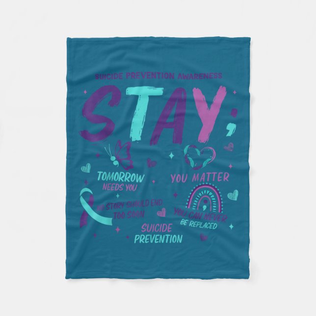 Stay Tomorrow Needs You Suicide Prevention Awarene Fleece Blanket (Front)
