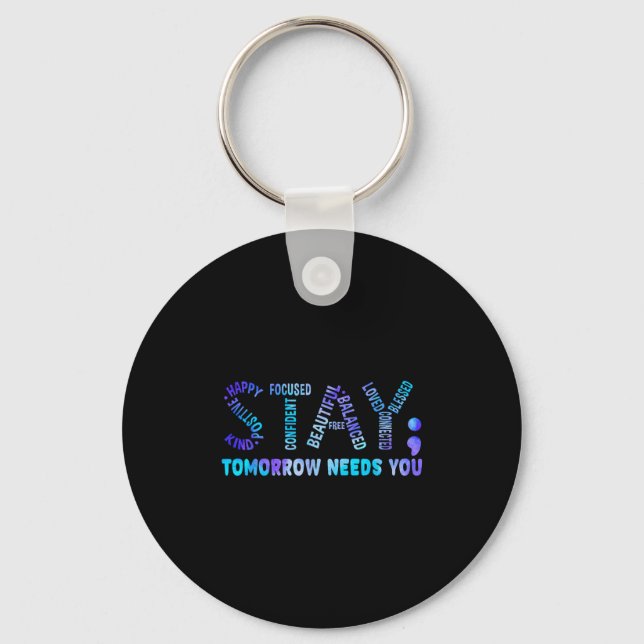 Stay Tomorrow Needs You Suicide Prevention Awarene Keychain (Front)