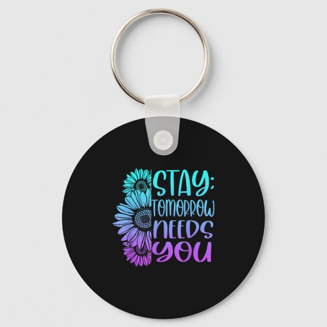 Stay Tomorrow Needs You Suicide Prevention Awarene Keychain (Front)
