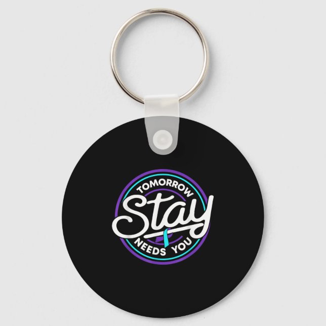 Stay Tomorrow Needs You Suicide Prevention Awarene Keychain (Front)