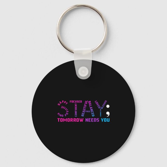 Stay Tomorrow Needs You Suicide Prevention Awarene Keychain (Front)