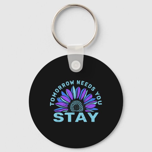 Stay Tomorrow Needs You Suicide Prevention Awarene Keychain (Front)