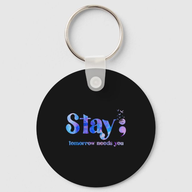 Stay Tomorrow Needs You Suicide Prevention Awarene Keychain (Front)