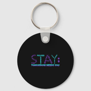 Stay Tomorrow Needs You Suicide Prevention Awarene Keychain