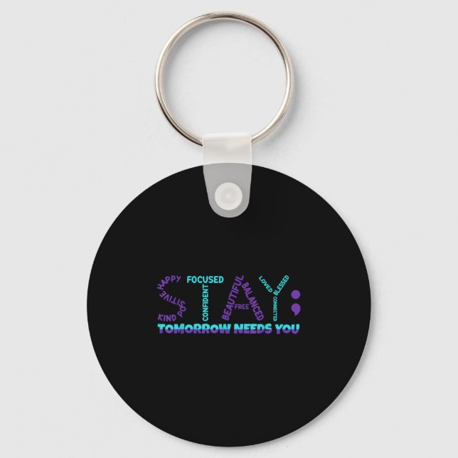 Stay Tomorrow Needs You Suicide Prevention Awarene Keychain (Front)