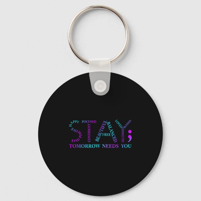 Stay Tomorrow Needs You Suicide Prevention Awarene Keychain (Front)