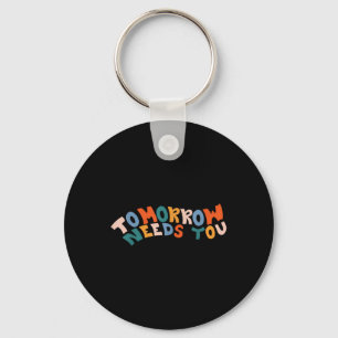 Stay Tomorrow Needs You Suicide Prevention Awarene Keychain