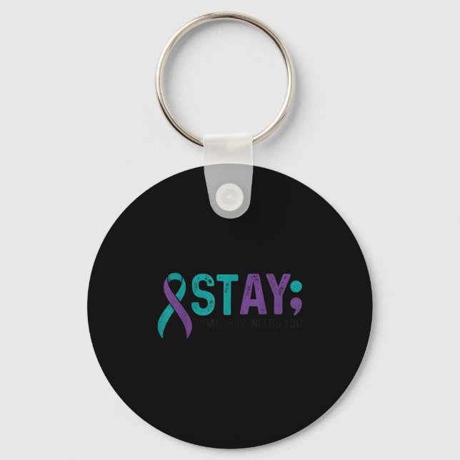 Stay Tomorrow Needs You Suicide Prevention Awarene Keychain (Front)