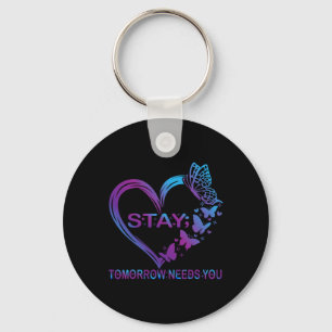 Stay Tomorrow Needs You Suicide Prevention Awarene Keychain