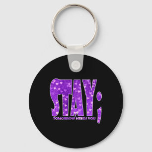 Stay Tomorrow Needs You Suicide Prevention Awarene Keychain
