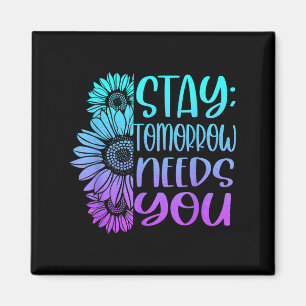 Stay Tomorrow Needs You Suicide Prevention Awarene Magnet