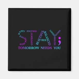 Stay Tomorrow Needs You Suicide Prevention Awarene Magnet