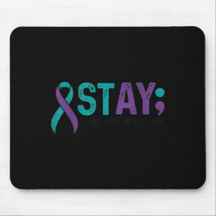 Stay Tomorrow Needs You Suicide Prevention Awarene Mouse Pad
